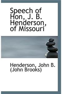 Speech of Hon, J. B. Henderson, of Missouri