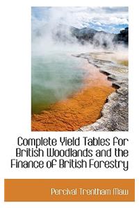 Complete Yield Tables for British Woodlands and the Finance of British Forestry
