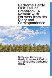 Gathorne Hardy, First Earl of Cranbrook, a Memoir with Extracts from His Diary and Correspondence