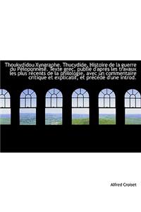 Thoukyd Dou Xyngraphe. Thucydide, Histoire de La Guerre Du P Loponn Se. Texte Grec, Publi D'Apr?'s S