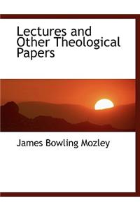 Lectures and Other Theological Papers