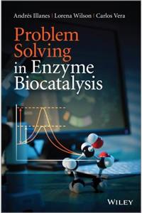 Problem Solving in Enzyme Biocatalysis
