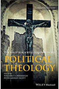 Wiley Blackwell Companion to Political Theology