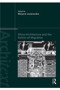 Ethno-Architecture and the Politics of Migration