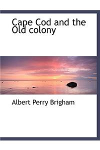 Cape Cod and the Old Colony