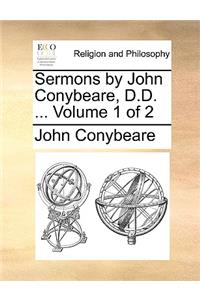 Sermons by John Conybeare, D.D. ... Volume 1 of 2