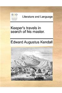 Keeper's Travels in Search of His Master.