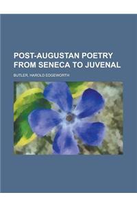 Post-Augustan Poetry from Seneca to Juvenal