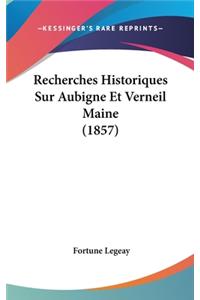 Recherches Historiques Sur Aubigne Et Verneil Maine (1857)