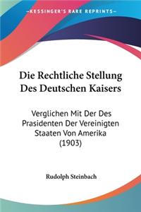 Die Rechtliche Stellung Des Deutschen Kaisers