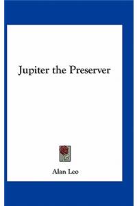 Jupiter the Preserver