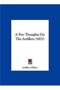 A Few Thoughts on the Artillery (1871)