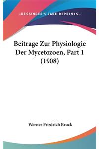 Beitrage Zur Physiologie Der Mycetozoen, Part 1 (1908)