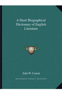 Short Biographical Dictionary of English Literature