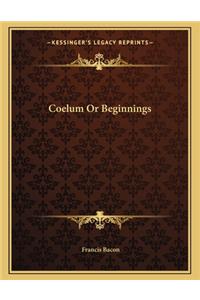 Coelum or Beginnings