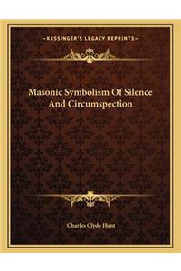 Masonic Symbolism Of Silence And Circumspection