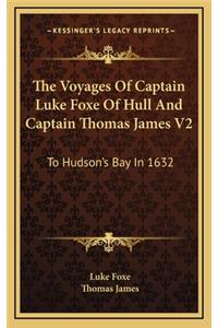 The Voyages of Captain Luke Foxe of Hull and Captain Thomas James V2