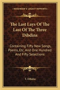 The Last Lays Of The Last Of The Three Dibdins
