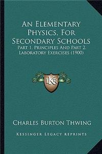 An Elementary Physics, for Secondary Schools