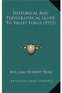 Historical And Topographical Guide To Valley Forge (1912)
