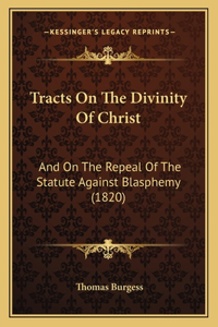 Tracts on the Divinity of Christ