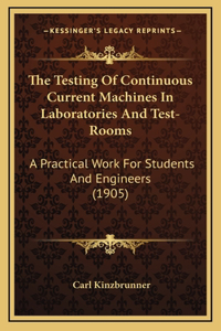 The Testing of Continuous Current Machines in Laboratories and Test-Rooms