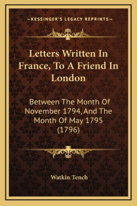 Letters Written In France, To A Friend In London