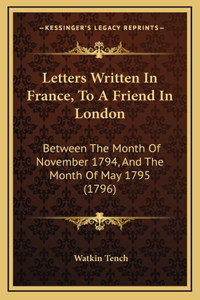 Letters Written In France, To A Friend In London