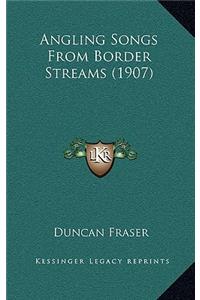 Angling Songs From Border Streams (1907)