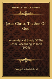 Jesus Christ, The Son Of God