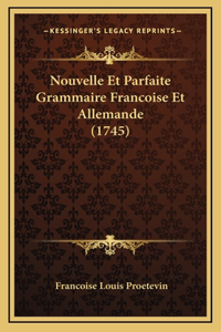 Nouvelle Et Parfaite Grammaire Francoise Et Allemande (1745)