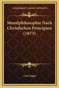 Moralphilosophie Nach Christlichen Principien (1873)