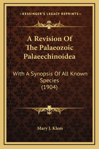 A Revision Of The Palaeozoic Palaeechinoidea