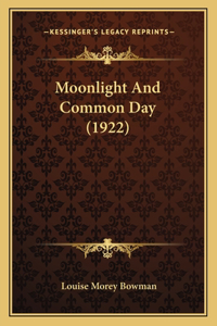 Moonlight And Common Day (1922)