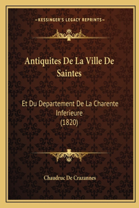 Antiquites De La Ville De Saintes
