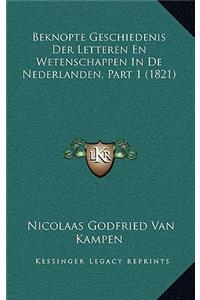 Beknopte Geschiedenis Der Letteren En Wetenschappen In De Nederlanden, Part 1 (1821)