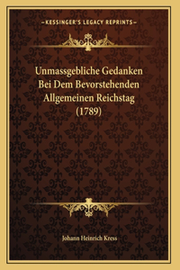 Unmassgebliche Gedanken Bei Dem Bevorstehenden Allgemeinen Reichstag (1789)