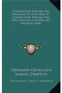 Commentaire Biblique Sur L'Evangile De Saint Jean, Et Commentaire Biblique Sur L'Histoire De La Passion Du Seigneur (1844)