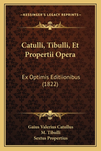 Catulli, Tibulli, Et Propertii Opera