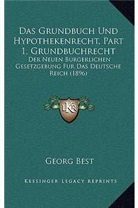Das Grundbuch Und Hypothekenrecht, Part 1, Grundbuchrecht