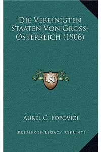 Die Vereinigten Staaten Von Gross-Osterreich (1906)