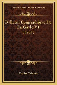 Bvlletin Epigraphiqve De La Gavle V1 (1881)