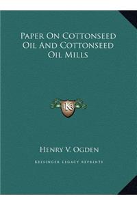 Paper On Cottonseed Oil And Cottonseed Oil Mills