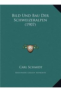 Bild Und Bau Der Schweizeralpen (1907)