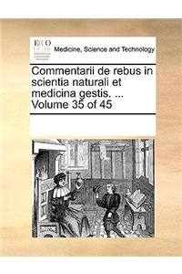 Commentarii de rebus in scientia naturali et medicina gestis. ... Volume 35 of 45