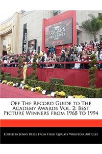 Off the Record Guide to the Academy Awards Vol. 2: Best Picture Winners from 1968 to 1994