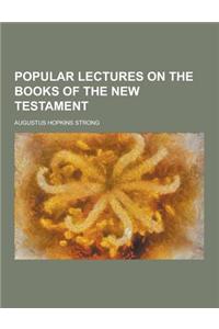 Popular Lectures on the Books of the New Testament