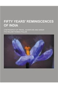 Fifty Years' Reminiscences of India; A Retrospect of Travel, Adventure and Shikar