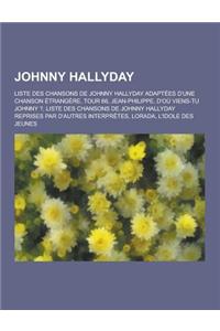 Johnny Hallyday: Liste Des Chansons de Johnny Hallyday Adaptees D'Une Chanson Etrangere, Tour 66, Jean-Philippe, D'Ou Viens-Tu Johnny ?