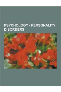 Psychology - Personality Disorders: Antisocial Personality Disorder, Borderline Personality Disorder, Dependent Pd, Histrionic Personality Disorder, O